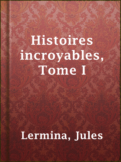 Title details for Histoires incroyables, Tome I by Jules Lermina - Available